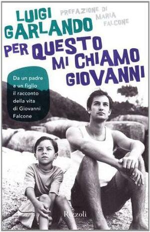 Per questo mi chiamo Giovanni by Luigi Garlando