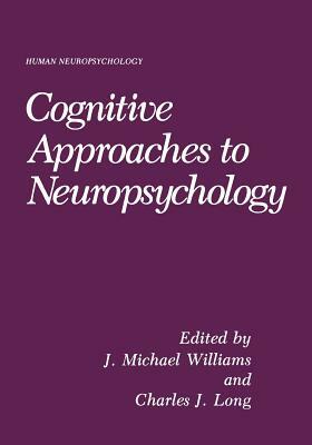 Cognitive Approaches to Neuropsychology by 