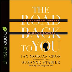 The Road Back to You: An Enneagram Journey to Self-Discovery by Suzanne Stabile, Ian Morgan Cron