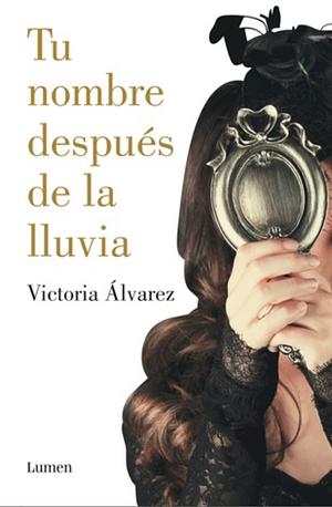 Tu nombre después de la lluvia by Victoria Álvarez