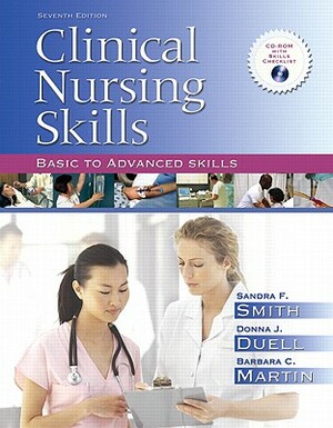 Clinical Nursing Skills: Basic to Advanced Skills Value Package (Includes Mynursinglab/Skills Student Access) by Barbara C. Martin, Donna J. Duell, Sandra F. Smith