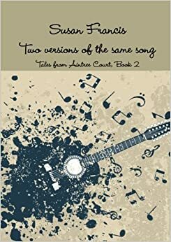 Two Versions of the Same Song by Susan Francis