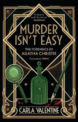 Murder Isn't Easy: The Forensics of Agatha Christie by Carla Valentine