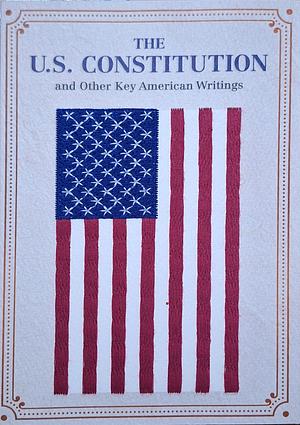 The U.S. Constitution and Other Key Writings by Canterbury Classics