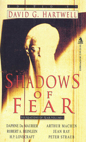 Shadows of Fear by Madeline Yale Wynne, Peter Straub, David G. Hartwell, Arthur Machen, Robert Silverberg, Harriet Prescott Spofford, Daphne du Maurier, H.P. Lovecraft, Robert A. Heinlein, Jean Ray