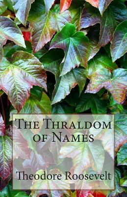 The Thraldom of Names by Theodore Roosevelt