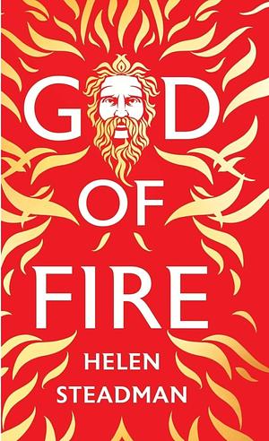 God of Fire: A Greek Myth Retelling by Helen Steadman