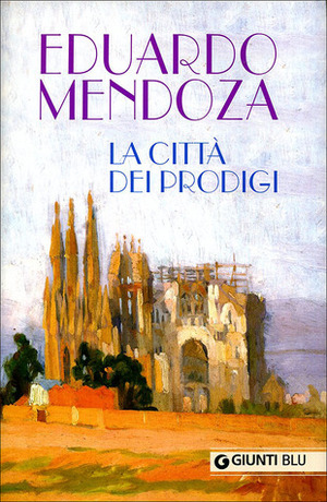 La città dei prodigi by Eduardo Mendoza, Gina Maneri