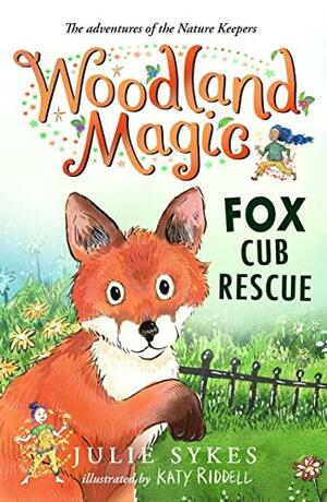 Woodland Magic 1: Fox Cub Rescue by Julie Sykes