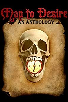 Map to Desire:: An Anthology by Devon Tarantino, R. Saint Claire, Len Streeper, Angel Gelique, Kay Oliver, Bethany Daines, Clare de Lune, Brett O'Reilly, Rajeev Singh, Clare Castleberry, Bradley Poage