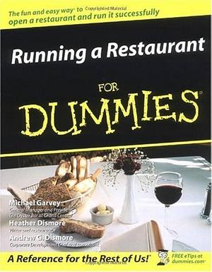 Running a Restaurant For Dummies by Michael Garvey, Heather Dismore, Andrew G. Dismore