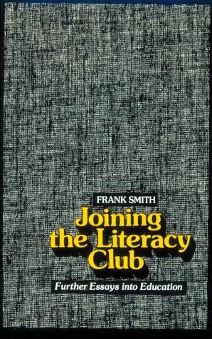 Joining the Literacy Club: Further Essays Into Education by Frank Smith