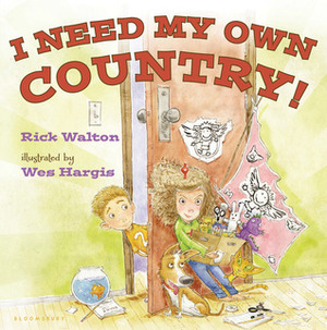 I Need My Own Country! by Rick Walton, Wes Hargis