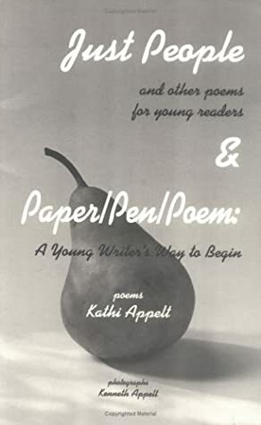 Just People & Paper/Pen/Poem by Kathi Appelt, Kenneth Appelt