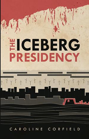 The Iceberg Presidency by Caroline Corfield