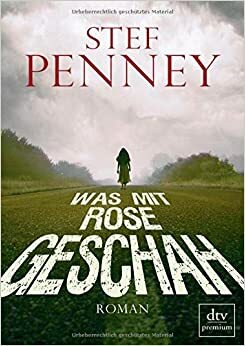 Was mit Rose geschah by Stef Penney