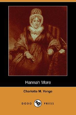 Hannah More (Dodo Press) by Charlotte Mary Yonge