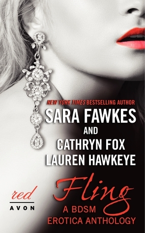 Fling: A BDSM Erotica Anthology by Cathryn Fox, Lauren Hawkeye, Sara Fawkes