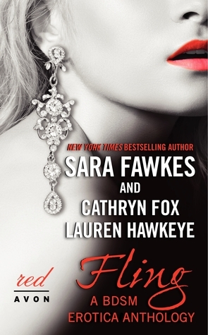 Fling: A BDSM Erotica Anthology by Lauren Hawkeye, Sara Fawkes, Cathryn Fox