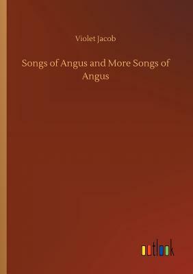 Songs of Angus and More Songs of Angus by Violet Jacob