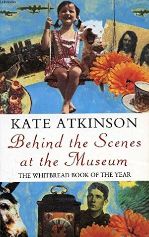 Behind the Scenes at the Museum by Kate Atkinson