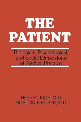 The Patient: Biological, Psychological, and Social Dimensions of Medical Practice by Hoyle Leigh