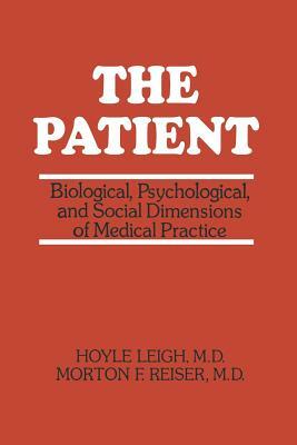 The Patient: Biological, Psychological, and Social Dimensions of Medical Practice by Hoyle Leigh