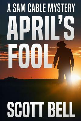 April's Fool by Scott Bell