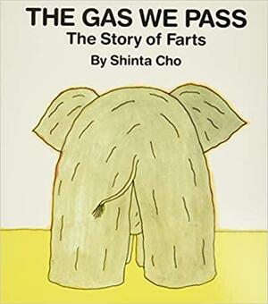 The Gas We Pass: The Story of Farts by Shinta Cho, Amanda Mayer Stinchecum