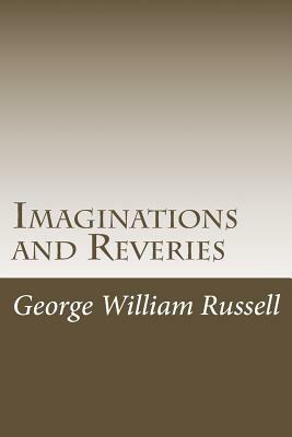 Imaginations and Reveries by George William Russell