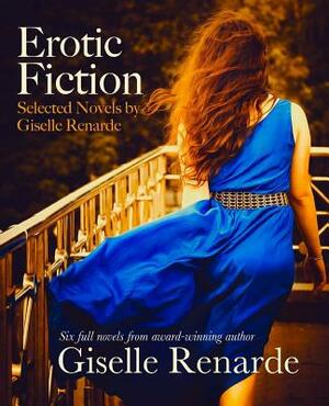 Erotic Fiction: Selected Novels by Giselle Renarde by Giselle Renarde
