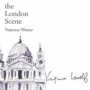 The London Scene by Virginia Woolf