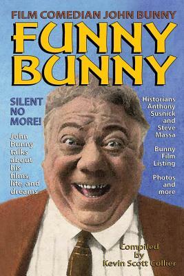 Film Comedian John Bunny: Funny Bunny by Kevin Scott Collier