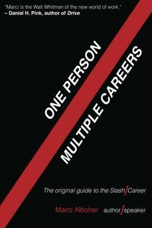 One Person/Multiple Careers: The Original Guide to the Slash Career: Volume 1 by Marci Alboher