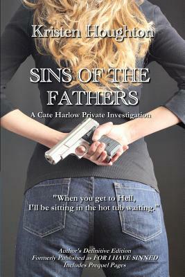 Sins of the Father: A Cate Harlow Private Investigation by Kristen Houghton