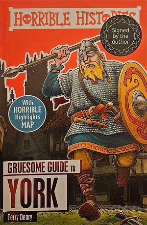 Horrible Histories Gruesome Guides: York by Terry Deary, Mike Phillips