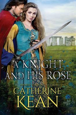 A Knight and His Rose: A Medieval Romance Novella by Catherine Kean