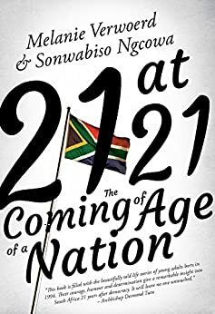 21 at 21: The Coming of Age of a Nation by Brent Meersman, Melanie Verwoerd, Sonwabiso Ngcowa
