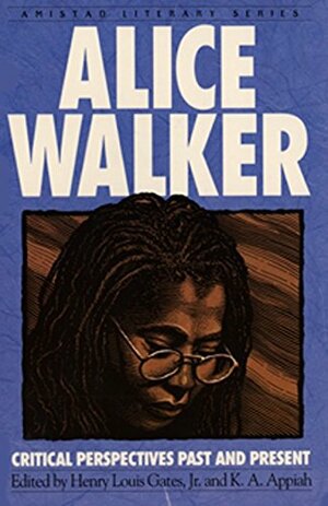 Alice Walker: Critical Perspectives Past And Present by Henry Louis Gates Jr.