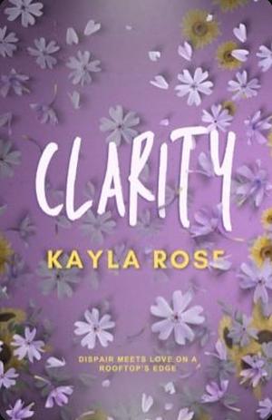 Clarity by Kayla Rose