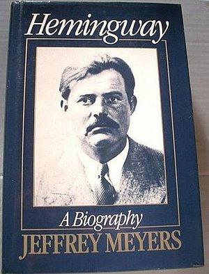 HEMINGWAY A Biography by Illus. with photos, Jeffrey Meyers