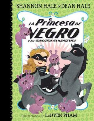 La Princesa de Negro Y Los Conejitos Hambrientos by Shannon Hale
