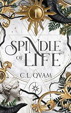 Spindle of Life by C. L. Qvam, C. L. Qvam