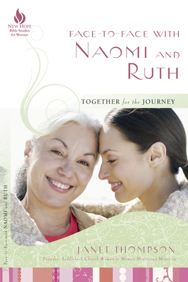 Face-To-Face with Naomi and Ruth: Together for the Journey by Janet Thompson