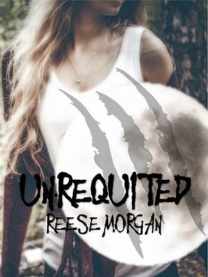 Un.Requited by Reese Morgan