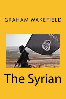 The Syrian by Graham Wakefield