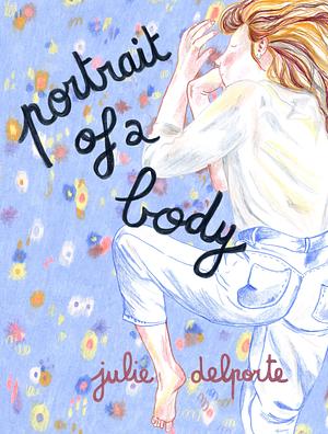 Portrait of a Body by Julie Delporte