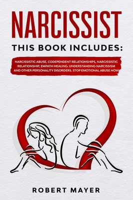 Narcissist: This Book Includes: Narcissistic Abuse, Codependent Relationships, Narcissistic Relationship, Empath Healing. Understa by Robert Mayer