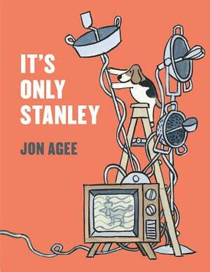 It's Only Stanley by Jon Agee