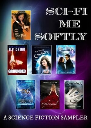 Sci Fi Me Softly (Science Fiction Sampler) by Elle Strauss, LM Preston, Susan Kaye Quinn, Addison Moore, Magan Vernon